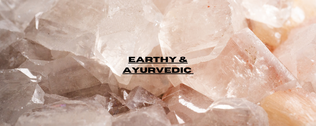 Earthy & Ayurvedic